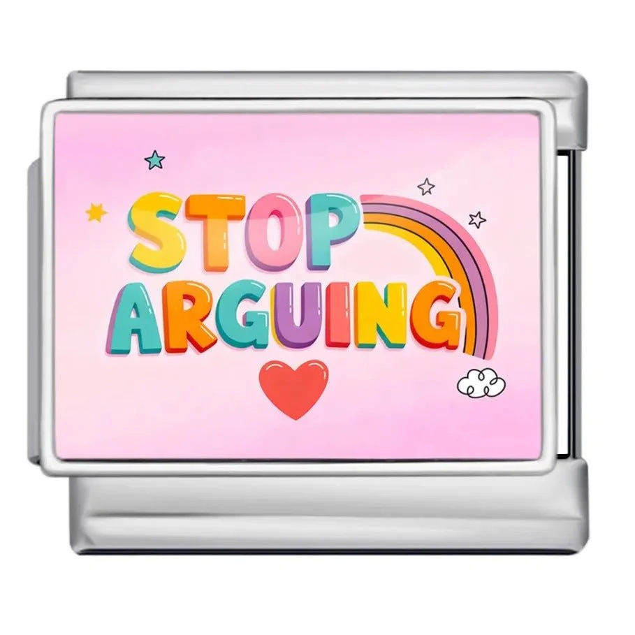 Stop arguing